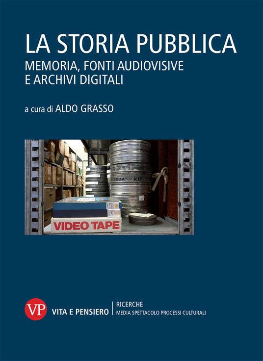 La storia pubblica. Memoria, fonti audiovisive e archivi digitali - copertina