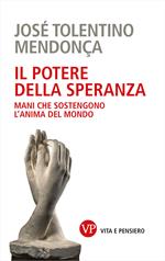 Il potere della speranza. Mani che sostengono l'anima del mondo