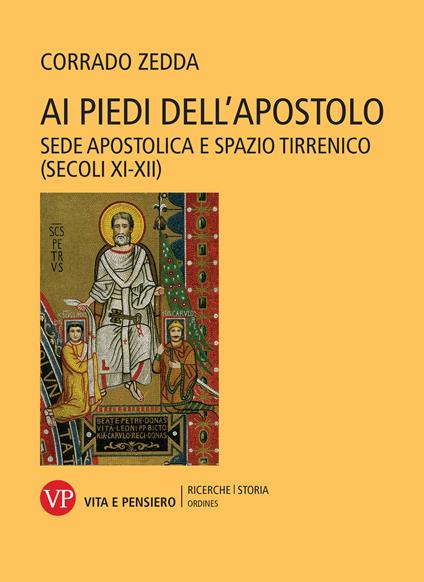 Ai piedi dell'apostolo. Sede apostolica e spazio tirrenico (secoli XI-XII) - Corrado Zedda - copertina