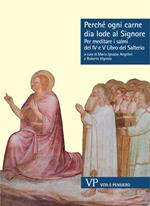 Perché ogni carne dia lode al Signore. Per meditare i Salmi del IV e V libro del Salterio