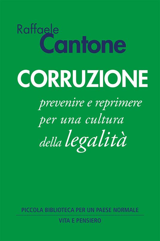 Corruzione. Prevenire e reprimere per una cultura della legalità - Raffaele Cantone - copertina