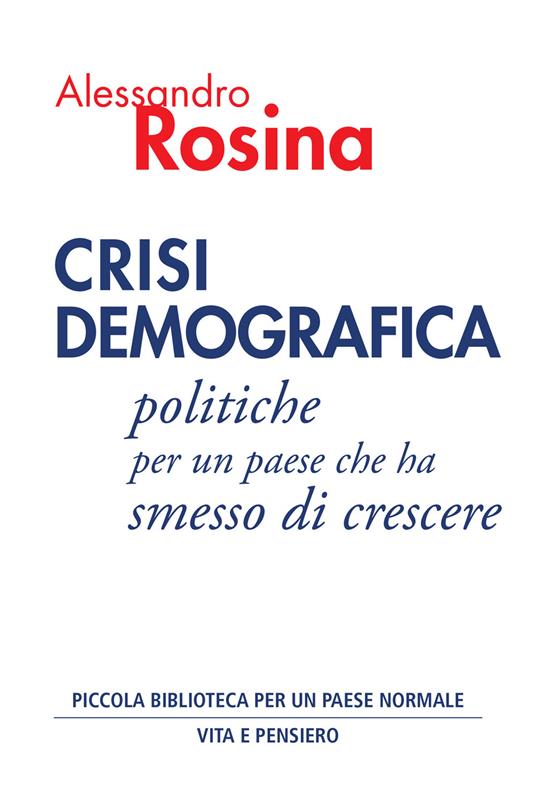 Crisi demografica. Politiche per un paese che ha smesso di crescere - Alessandro Rosina - copertina