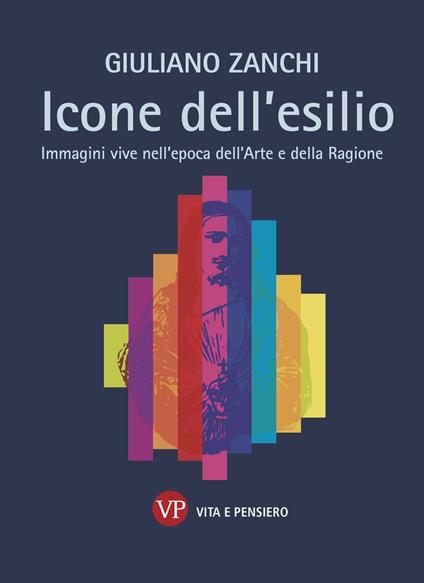 Icone dell'esilio. Immagini vive nell'epoca dell'arte e della ragione - Giuliano Zanchi - ebook