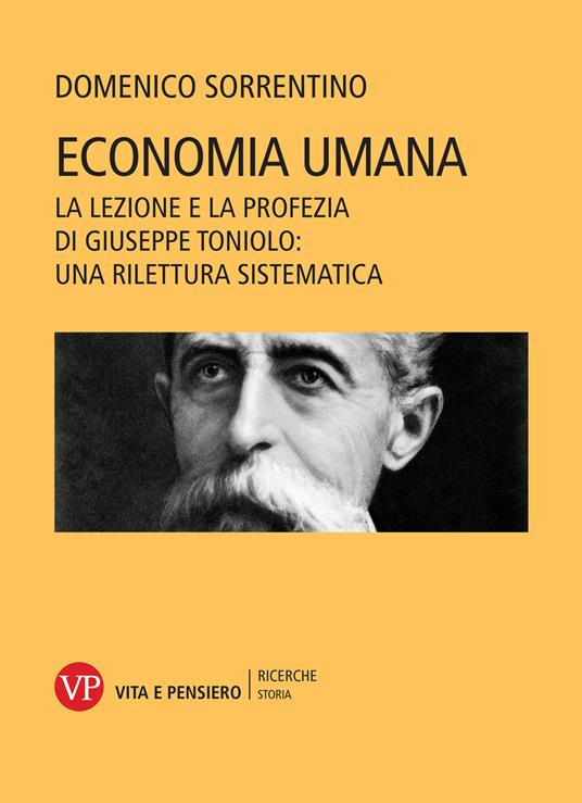 Economia umana. La lezione e la profezia di Giuseppe Toniolo: una rilettura sistematica - Domenico Sorrentino - copertina