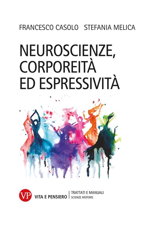 Neuroscienze, corporeità ed espressività - Francesco Casolo,Stefania Melica - copertina