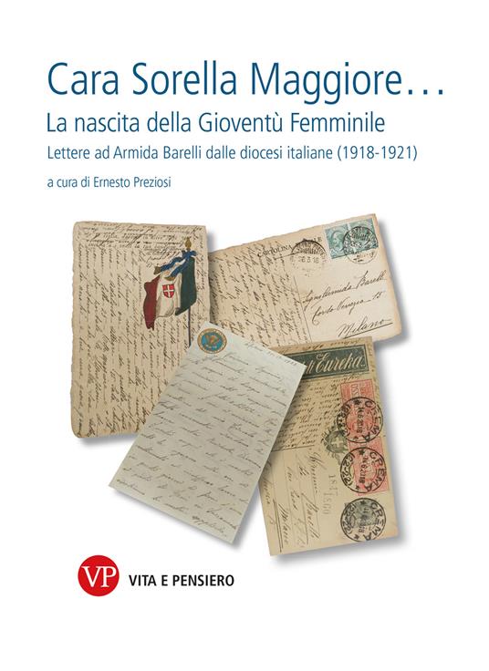 Cara sorella maggiore... La nascita della Gioventù Femminile. Lettere ad Armida Barelli dalle diocesi italiane (1918-1922) - copertina