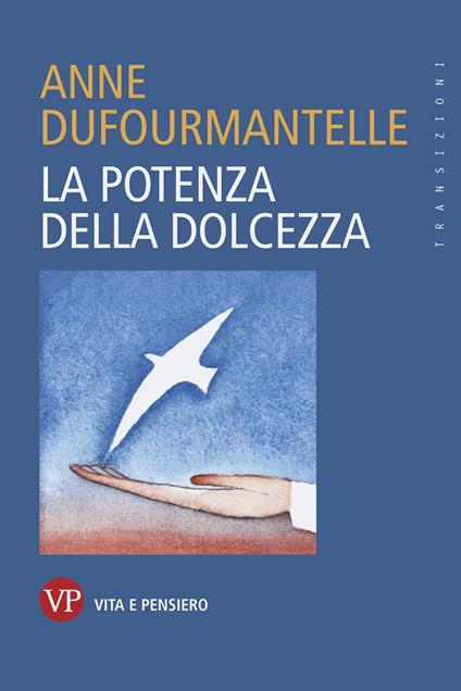 La potenza della dolcezza - Anne Dufourmantelle,Mario Porro - ebook