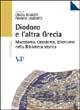 Diodoro e l'altra Grecia. Macedonia, occidente, ellenismo nella biblioteca storica