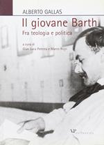 Il giovane Barth. Fra teologia e politica