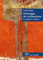 Libro Pomeriggio del cristianesimo. Il coraggio di cambiare Halík Tomás