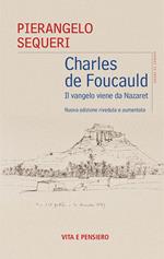 Charles de Foucauld. Il vangelo viene da Nazareth. Nuova ediz.
