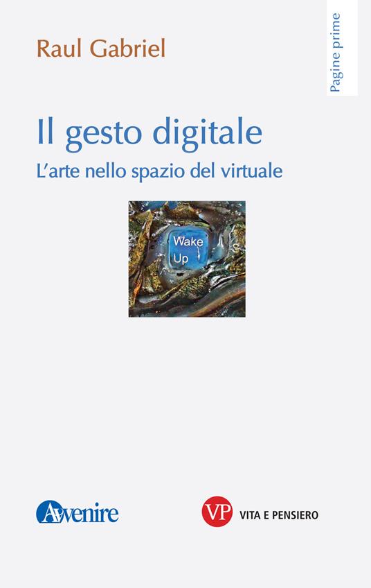 Il gesto digitale. L'arte nello spazio del virtuale - Raul Gabriel - copertina