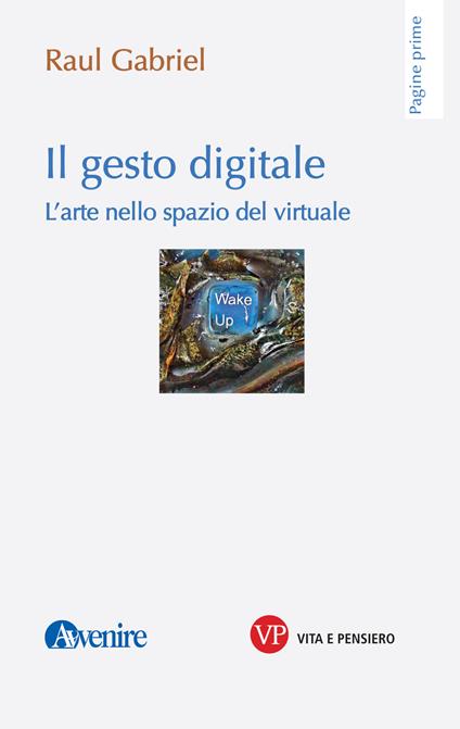 Il gesto digitale. L'arte nello spazio del virtuale - Raul Gabriel - ebook