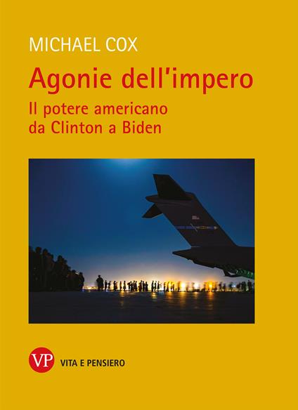 Agonie dell'impero. Il potere americano da Clinton a Biden - Michael Cox - copertina
