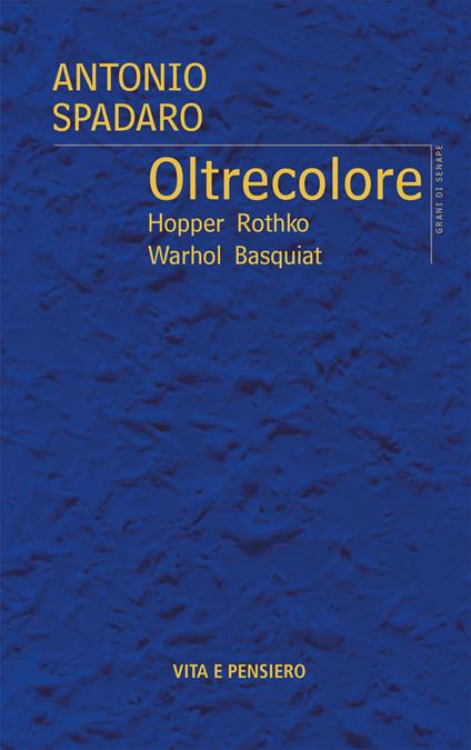 Oltrecolore. Hopper, Rothko, Warhol, Basquiat - Antonio Spadaro - copertina