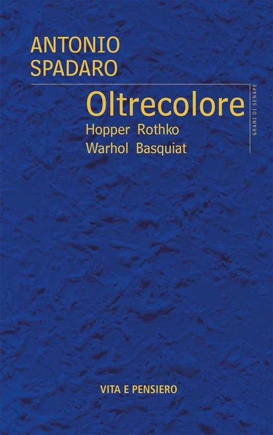 Oltrecolore. Hopper, Rothko, Warhol, Basquiat - Antonio Spadaro - copertina