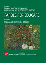 Parole per educare. Vol. 1: Pedagogia generale e sociale.