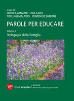 Parole per educare. Vol. 2: Pedagogia della famiglia