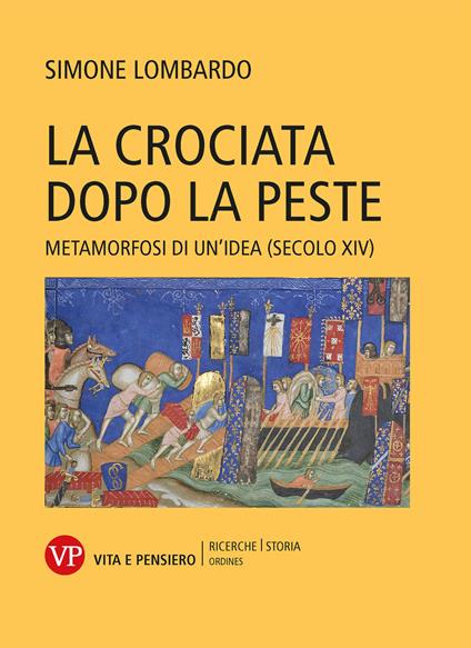 La crociata dopo la peste. Metamorfosi di un’idea (secolo XIV) - Simone Lombardo - copertina