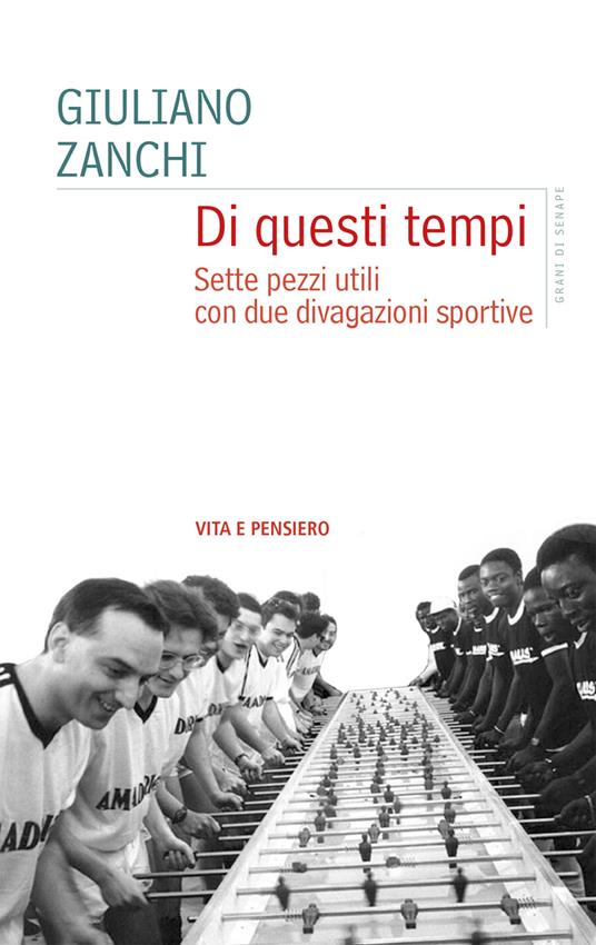 Di questi tempi. Sette pezzi utili con due divagazioni sportive - Giuliano Zanchi - ebook