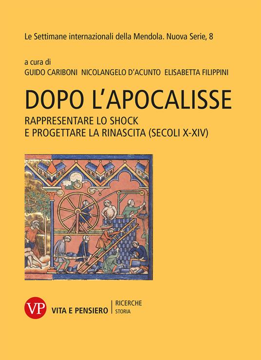 Dopo l'Apocalisse. Rappresentare lo shock e progettare la rinascita (secoli X-XIV). Le settimane internazionali della Mendola. Nuova serie. Vol. 8 - copertina