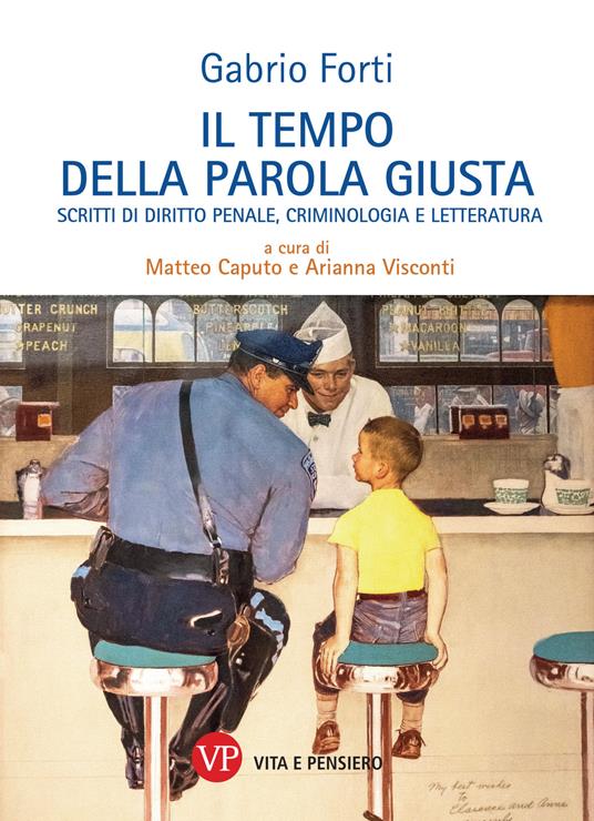 Il tempo della parola giusta. Scritti di diritto penale, criminologia e letteratura - Gabrio Forti - copertina