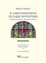 Il «Liber hymnorum» di Ilario di Poitiers. Introduzione, edizione, traduzione e commento. Nuova ediz.