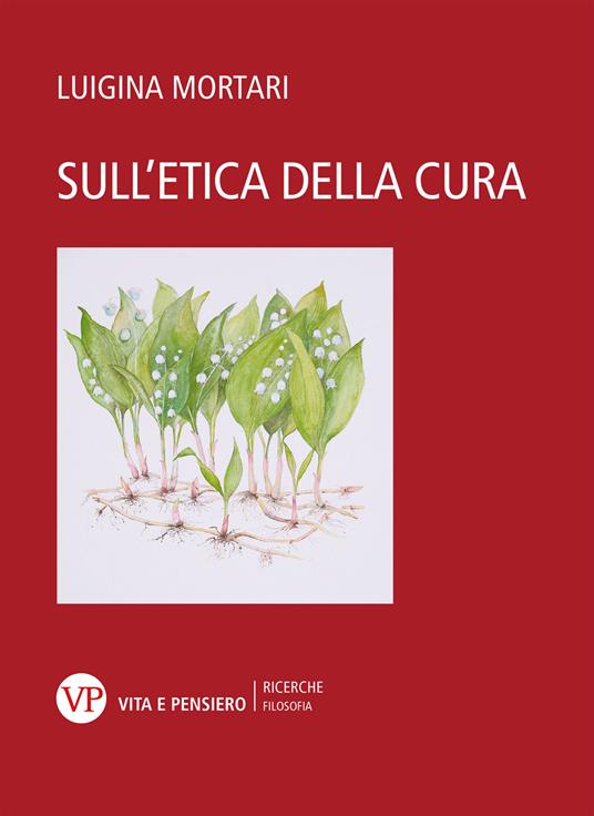 Sull'etica della cura - Luigina Mortari - copertina