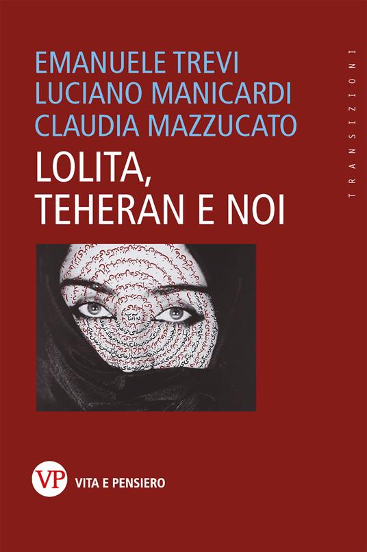 Lolita, Teheran e noi - Emanuele Trevi,Luciano Manicardi,Claudia Mazzucato - copertina