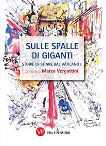 Libro Sulle spalle di giganti. Storie cristiane del Vaticano II 
