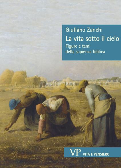 La vita sotto il cielo. Figure e temi della sapienza biblica - Giuliano Zanchi - ebook
