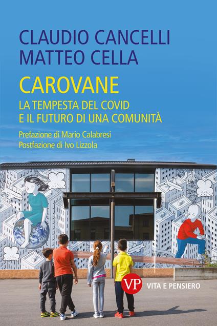Carovane. La tempesta del Covid e il futuro di una comunità - Claudio Cancelli,Matteo Cella - ebook