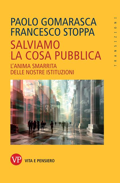 Salviamo la cosa pubblica. Tattiche per la rianimazione delle istituzioni - Paolo Gomarasca,Francesco Stoppa - ebook