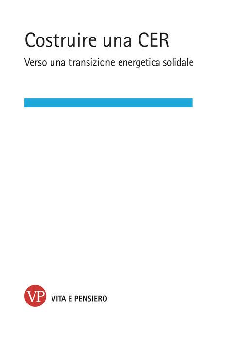 Costruire una CER. Verso una transizione energetica solidale - copertina