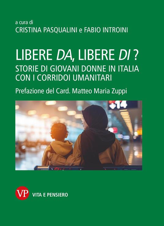 Libere da, libere di? Storie di giovani donne in Italia con i corridoi umanitari - copertina