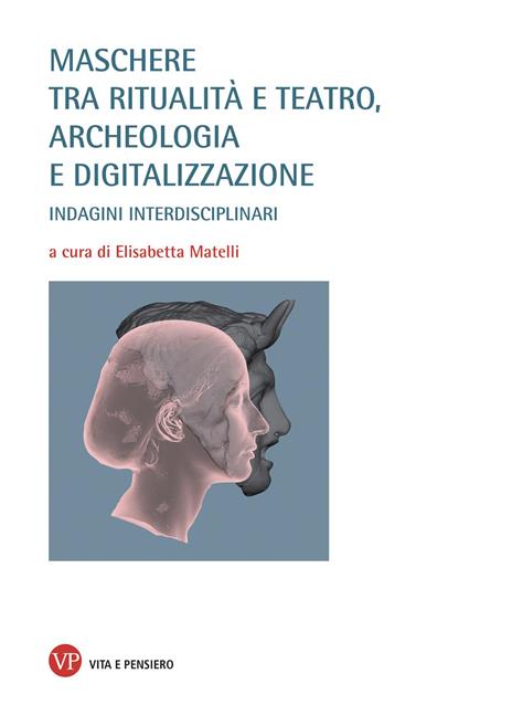Maschere tra ritualità e teatro, archeologia e digitalizzazione. Indagini interdisciplinari - copertina