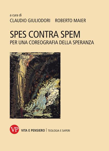 Spes contra spem. Per una coreografia della speranza - Claudio Giuliodori,Roberto Maier - copertina