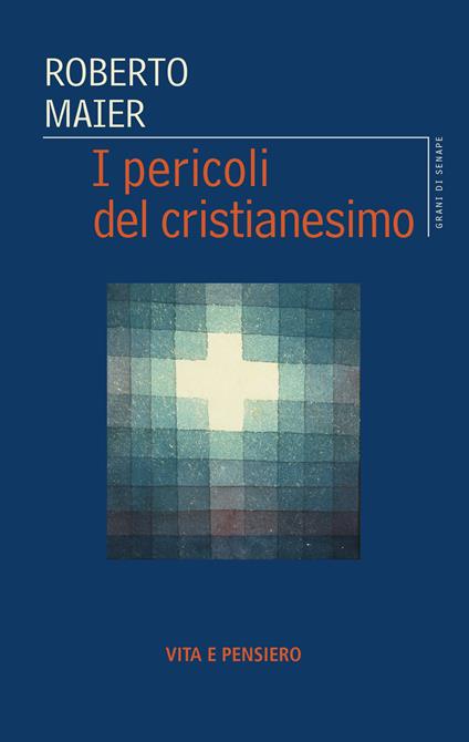 I pericoli del cristianesimo - Roberto Maier - ebook