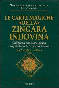 Le carte magiche della zingara indovina. Dall'antica tradizione gitana, i segreti dell'arte di predire il futuro - Svetlana Alexandrovna. Touchkoff - copertina