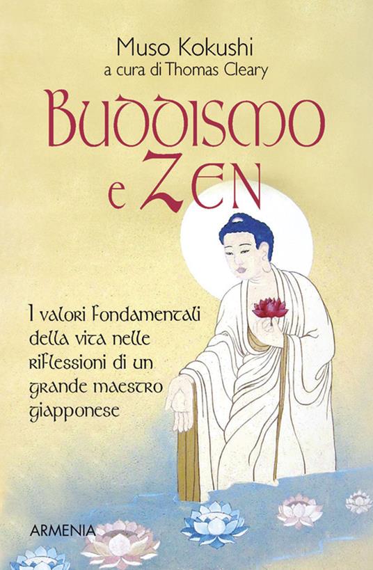 Buddismo e zen. I valori fondamentali della vita nelle riflessioni di un grande maestro giapponese - Muso Kokushi - copertina