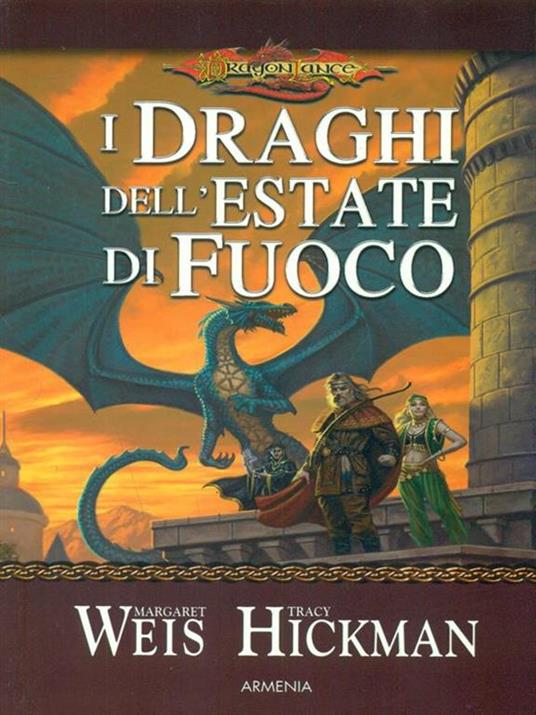 I draghi dell'estate di fuoco. DragonLance - Margaret Weis,Tracy Hickman - 3