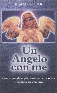 Un angelo con me. Conoscere gli angeli, sentirne la presenza e comunicare con loro - Diana Cooper - copertina