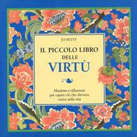 Il piccolo libro delle virtù. Massime e riflessioni per capire ciò che davvero conta nella vita - Jo Petty - copertina