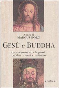Gesù e Buddha. Gli insegnamenti e le parole dei due maestri a confronto - copertina