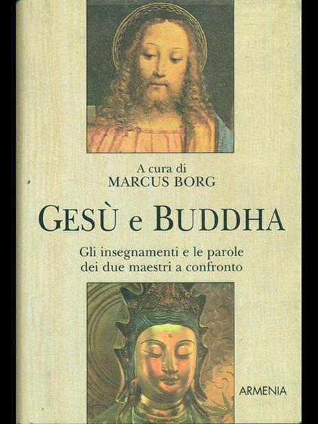 Gesù e Buddha. Gli insegnamenti e le parole dei due maestri a confronto - 3