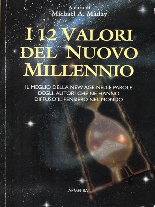 I dodici valori del nuovo millennio. Il meglio della New Age nelle parole degli autori che ne hanno diffuso il pensiero nel mondo - copertina