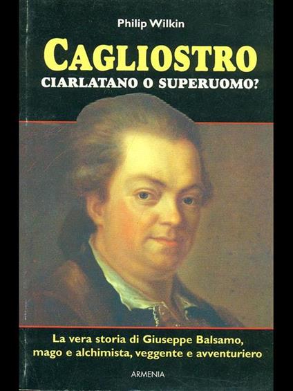 Cagliostro, ciarlatano o superuomo? - Philip Wilkin - copertina