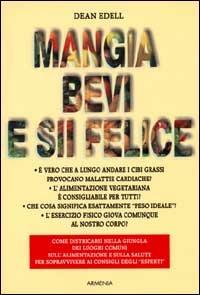  Mangia bevi e sii felice -  Dean Edell - copertina