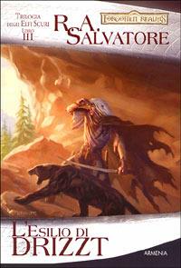 L' esilio di Drizzt. Trilogia degli elfi scuri. Forgotten Realms. Vol. 3 - R. A. Salvatore - copertina