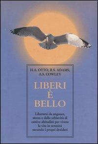 Liberi è bello - Herbert A. Otto,Ramona S. Adams,Audeane S. Cowley - copertina
